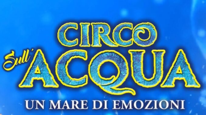 A Perugia la magia del Circo sull’Acqua show di meraviglie e record