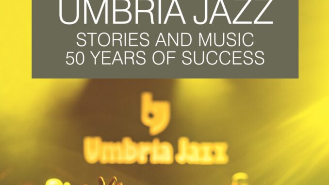 Umbria Jazz: Mezzo Secolo di Melodie Memorabili